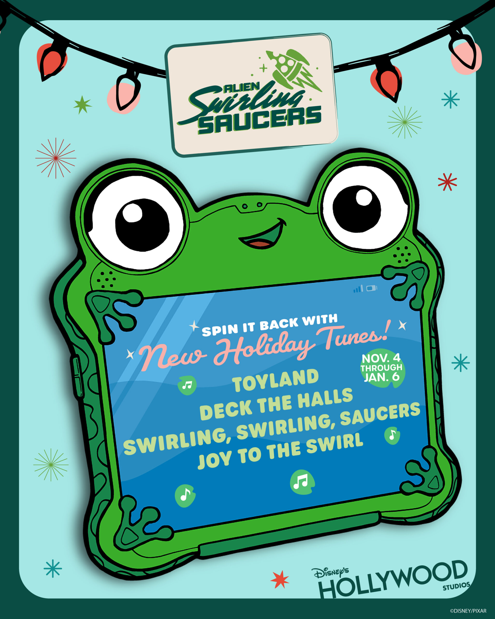 Alien Swirling Saucers holiday poster showing Lilypad's screen listing Toyland, Deck the Halls, Swirling Swirling Saucers and Joy to the Swirl, Nov. 4 through Jan. 6 at Disney's Hollywood Studios